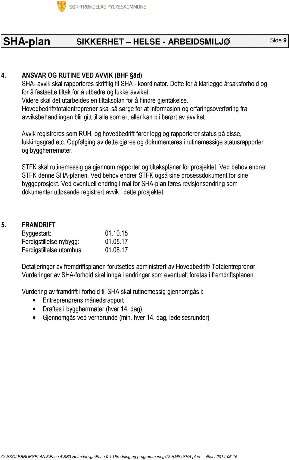 Hovedbedrift/totalentreprenør skal så sørge for at informasjon og erfaringsoverføring fra avviksbehandlingen blir gitt til alle som er, eller kan bli berørt av avviket.