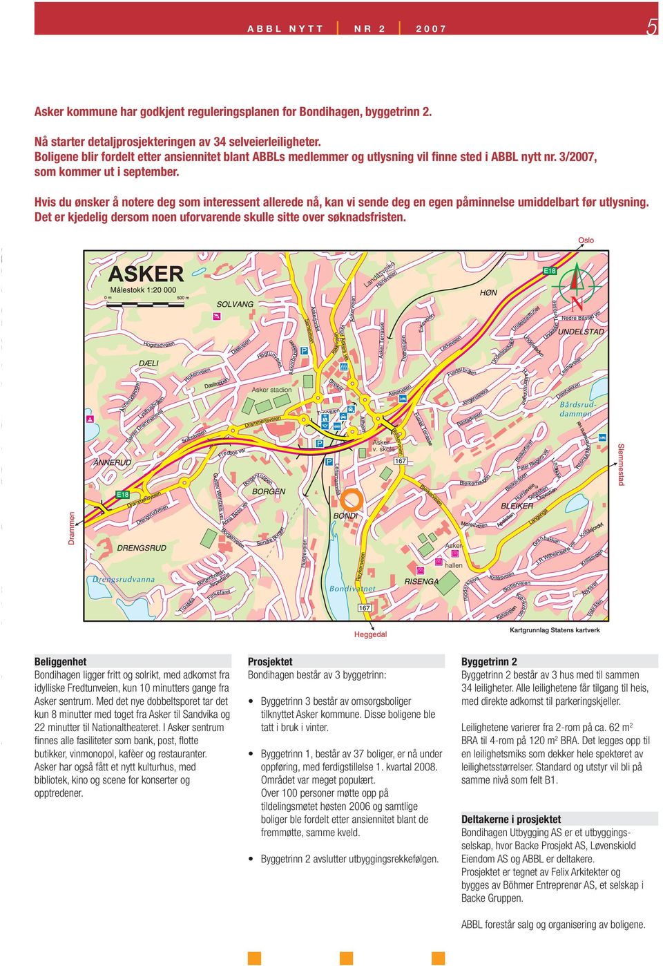 Hvis du ønsker å notere deg som interessent allerede nå, kan vi sende deg en egen påminnelse umiddelbart før utlysning. Det er kjedelig dersom noen uforvarende skulle sitte over søknadsfristen.