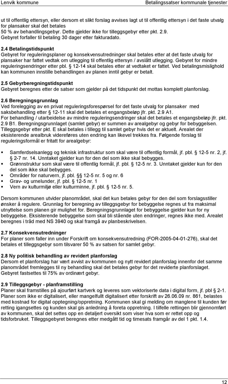 9. Gebyret forfaller til betaling 30 dager etter fakturadato. 2.