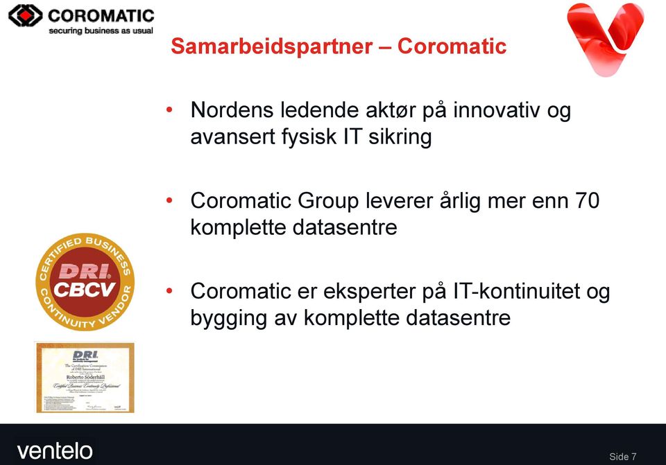 leverer årlig mer enn 70 komplette datasentre Coromatic er