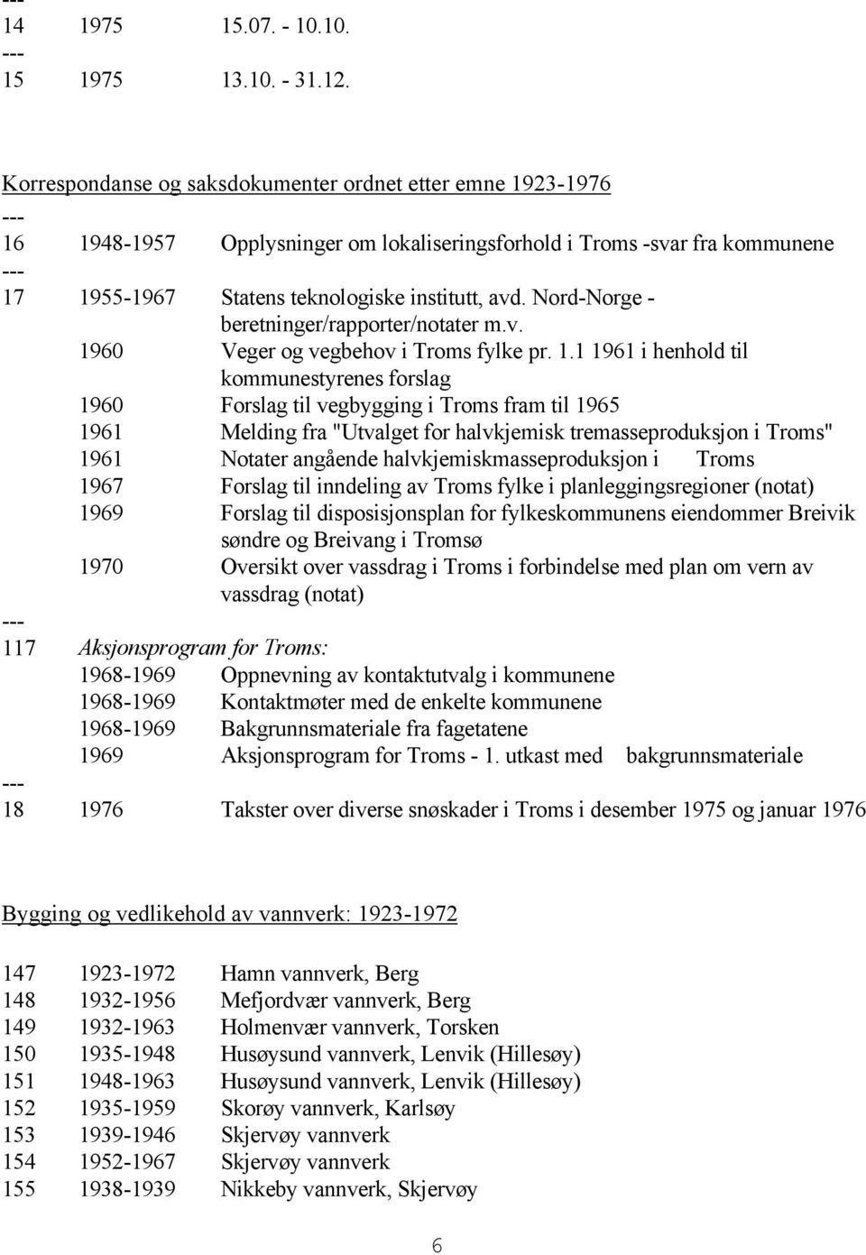 Nord-Norge - beretninger/rapporter/notater m.v. 19