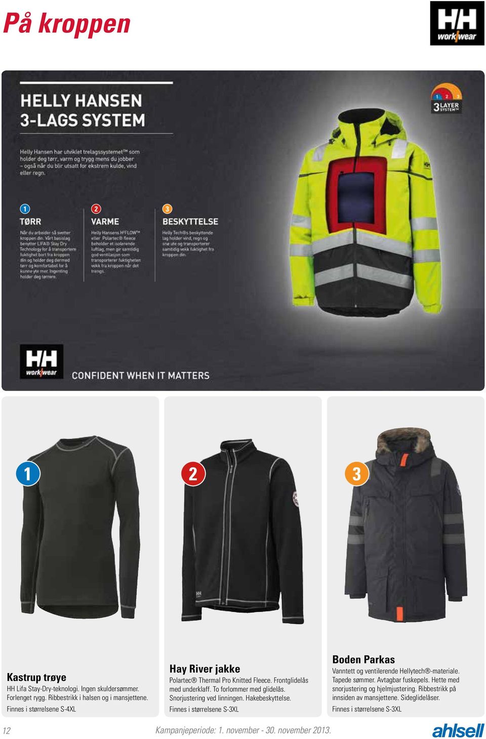 Snorjustering ved linningen. Hakebeskyttelse. Finnes i størrelsene S-3XL Boden Parkas Vanntett og ventilerende Hellytech -materiale. Tapede sømmer.