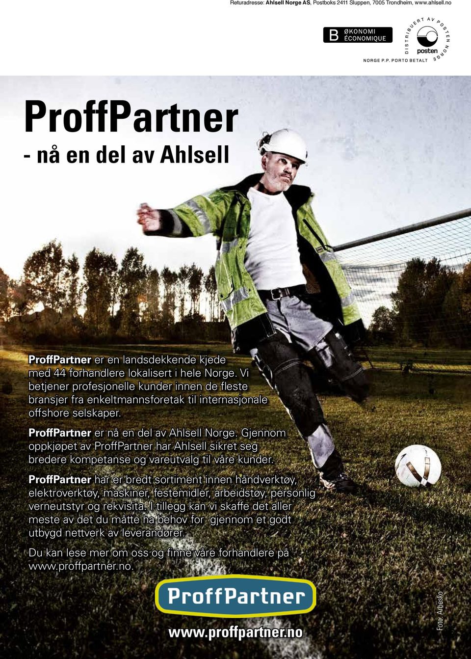 Vi betjener profesjonelle kunder innen de fleste bransjer fra enkeltmannsforetak til internasjonale offshore selskaper. ProffPartner er nå en del av Ahlsell Norge.