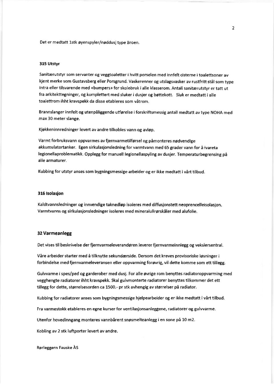 Vaskerenner og utslagsvasker av rustfritt st:l som type lntra eller tilsvarende med <bumpers> for skolebruk i alle klasserom.