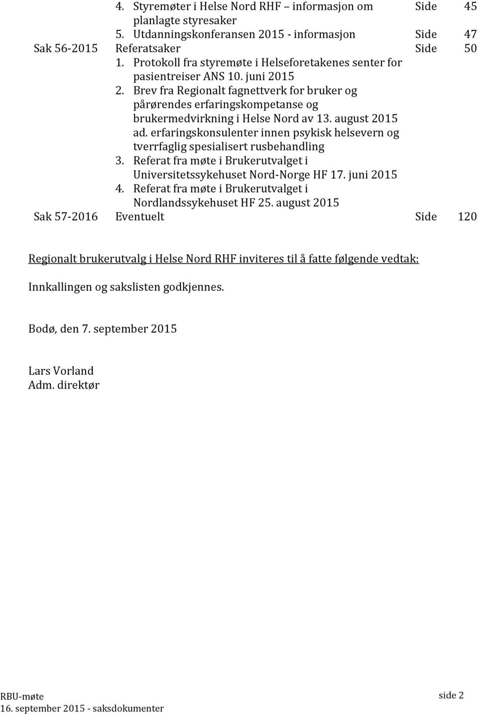 Brev fra Regionalt fagnettverk for bruker og pårørendes erfaringskompetanse og brukermedvirkning i Helse Nord av 13. august 2015 ad.