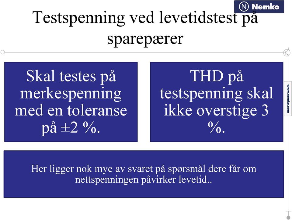 THD på testspenning skal ikke overstige 3 %.