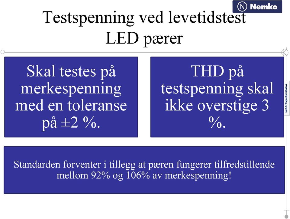 THD på testspenning skal ikke overstige 3 %.