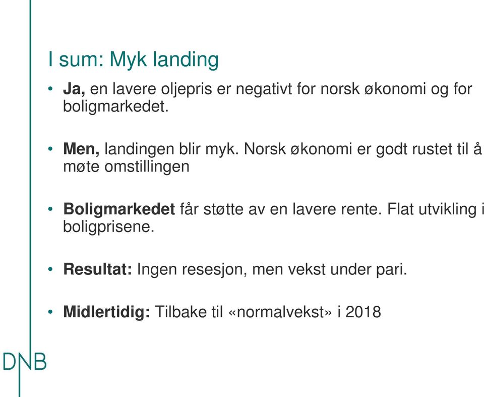 Norsk økonomi er godt rustet til å møte omstillingen Boligmarkedet får støtte av en