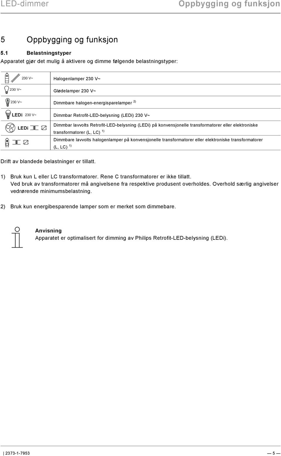 9\mod_1268898668093_0.docx @ 160802 @ @ 1 Oppbygging og funksjon Pos: 15 /#Neustruktur#/Modul-Struktur/Online-Dokumentation/Überschriften (--> Für alle Dokumente <--)/1.