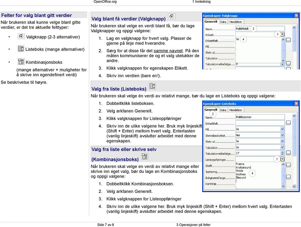 (mange alternativer + muligheter for å skrive inn egendefinert verdi) Se beskrivelse til høyre.