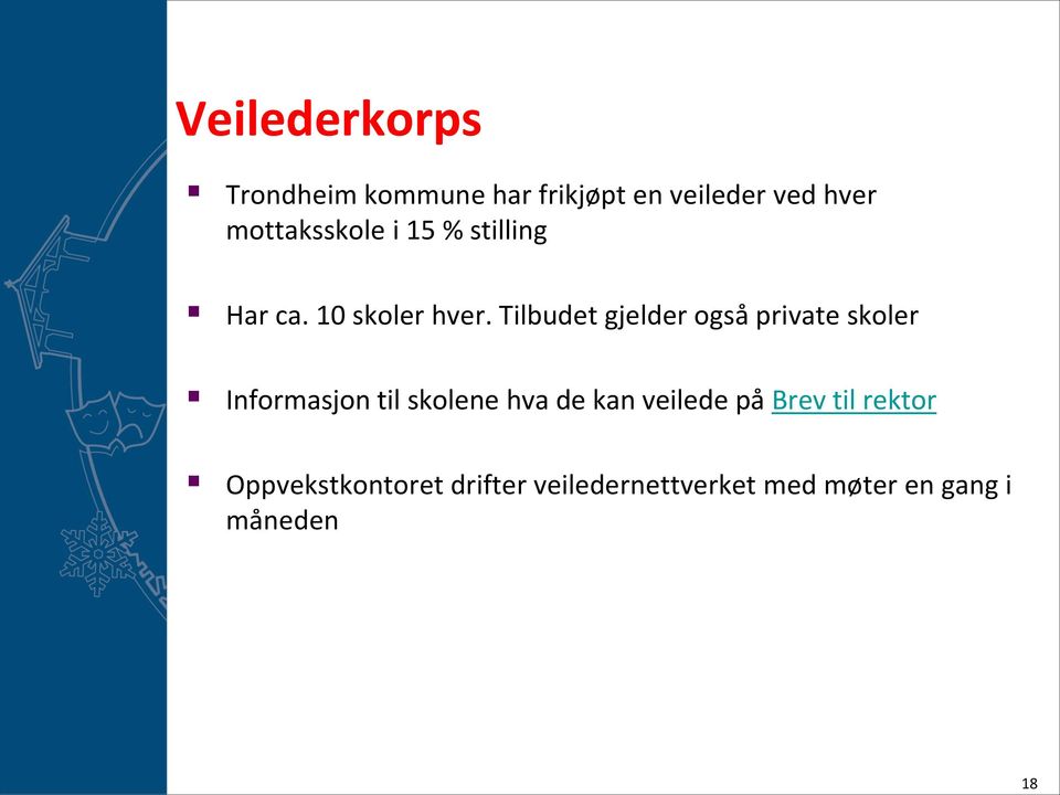 Tilbudet gjelder også private skoler Informasjon til skolene hva de kan