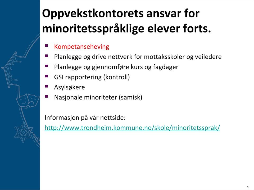 Planlegge og gjennomføre kurs og fagdager GSI rapportering (kontroll) Asylsøkere