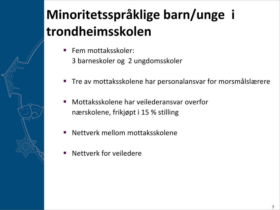 for morsmålslærere Mottaksskolene har veilederansvar overfor nærskolene,