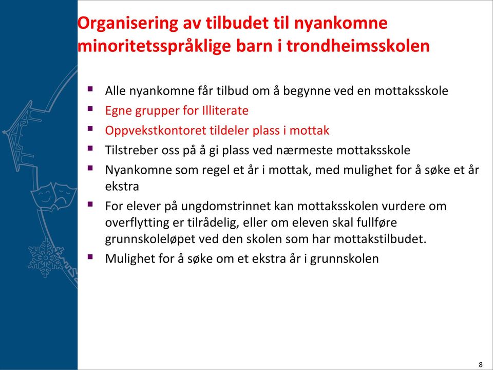 Nyankomne som regel et år i mottak, med mulighet for å søke et år ekstra For elever på ungdomstrinnet kan mottaksskolen vurdere om