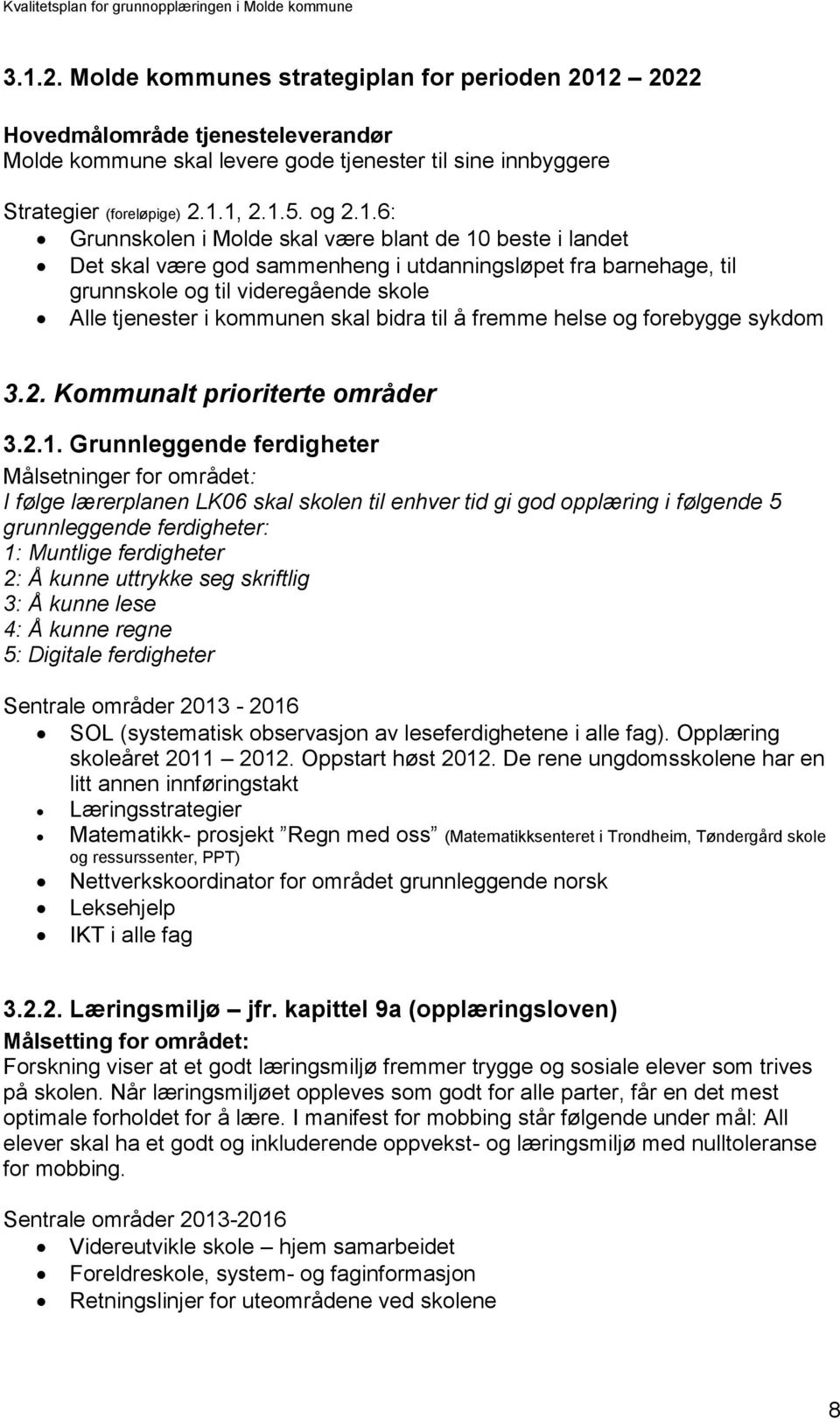 bidra til å fremme helse og forebygge sykdom 3.2. Kommunalt prioriterte områder 3.2.1.