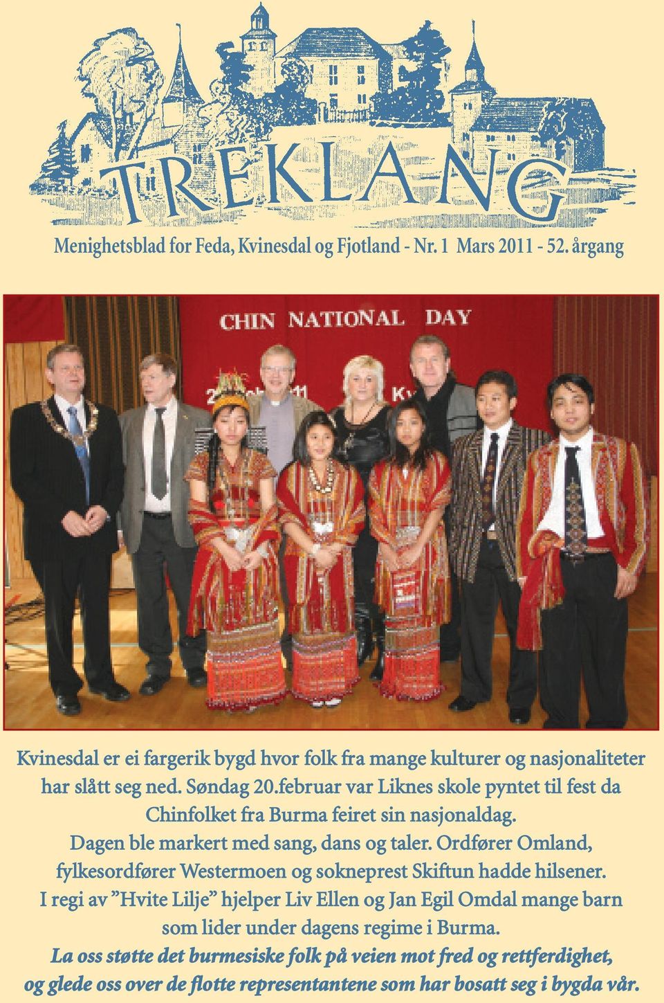 februar var Liknes skole pyntet til fest da Chinfolket fra Burma feiret sin nasjonaldag. Dagen ble markert med sang, dans og taler.