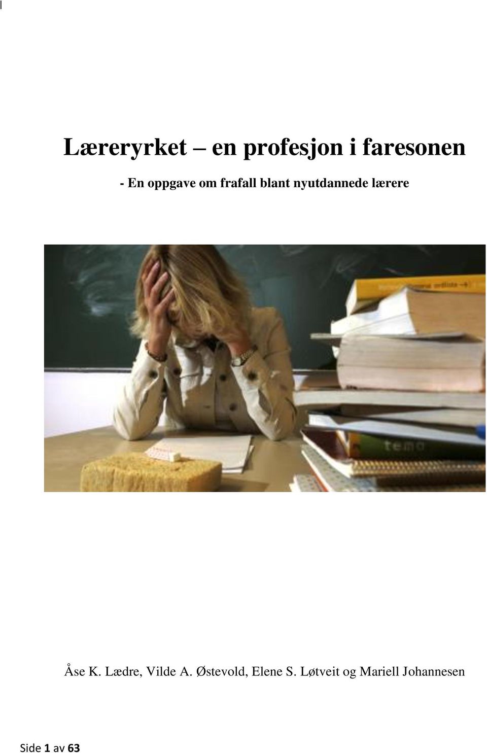 lærere Åse K. Lædre, Vilde A.