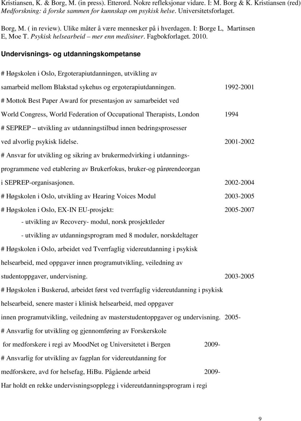 Undervisnings- og utdanningskompetanse # Høgskolen i Oslo, Ergoterapiutdanningen, utvikling av samarbeid mellom Blakstad sykehus og ergoterapiutdanningen.