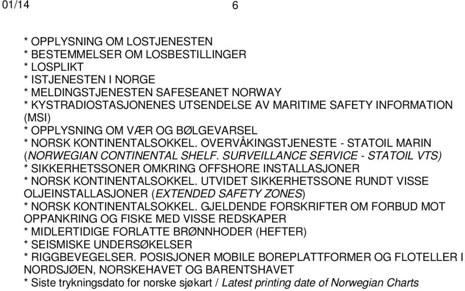 SURVEILLANCE SERVICE - STATOIL VTS) * SIKKERHETSSONER OMKRING OFFSHORE INSTALLASJONER * NORSK KONTINENTALSOKKEL.