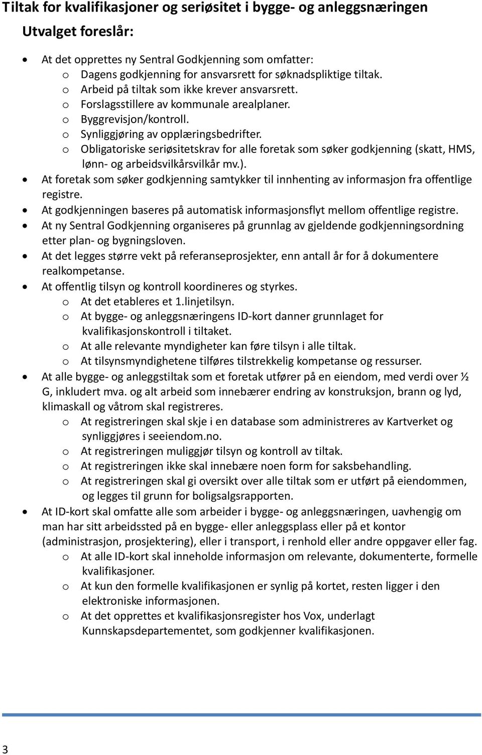 o Obligatoriske seriøsitetskrav for alle foretak som søker godkjenning (skatt, HMS, lønn- og arbeidsvilkårsvilkår mv.).