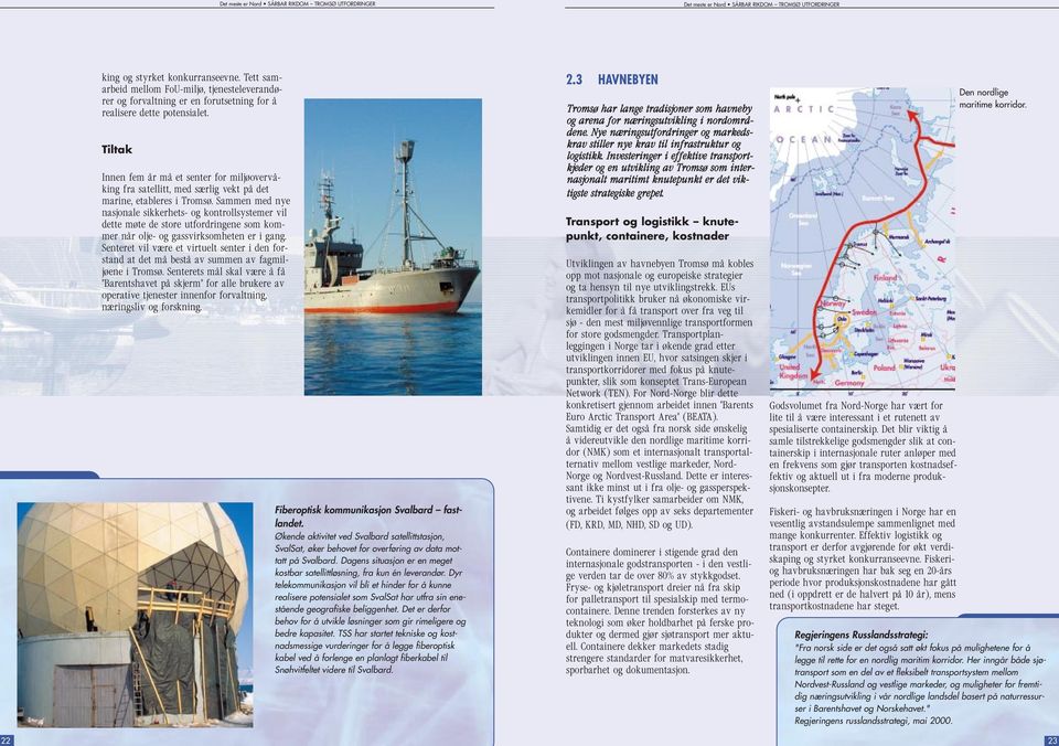 Sammen med nye nasjonale sikkerhets- og kontrollsystemer vil dette møte de store utfordringene som kommer når olje- og gassvirksomheten er i gang.