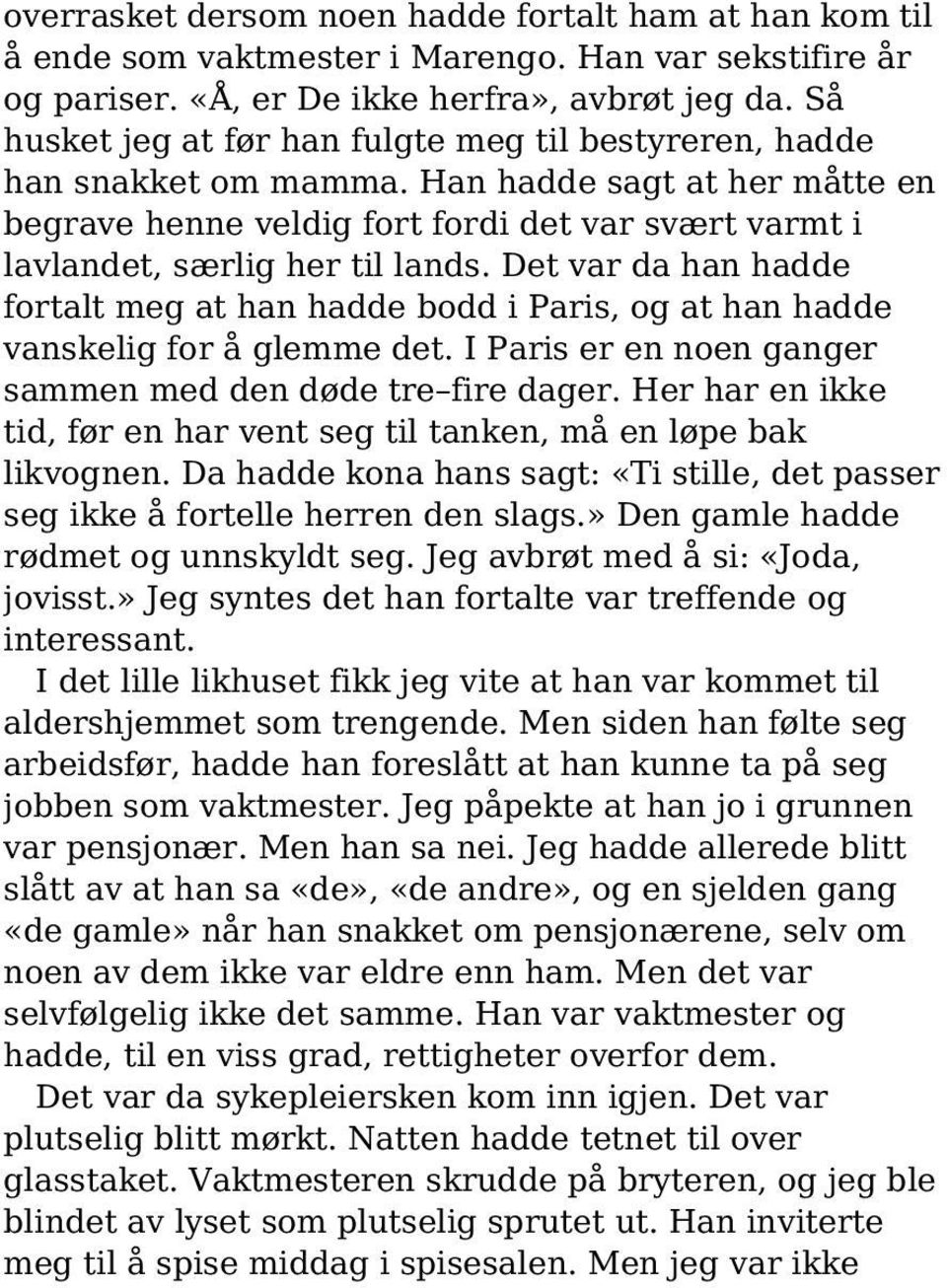 Det var da han hadde fortalt meg at han hadde bodd i Paris, og at han hadde vanskelig for å glemme det. I Paris er en noen ganger sammen med den døde tre fire dager.