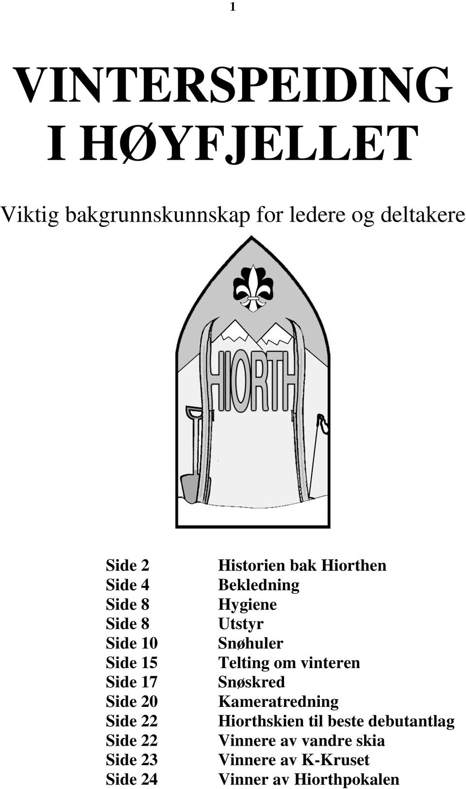 Hiorthen Bekledning Hygiene Utstyr Snøhuler Telting om vinteren Snøskred Kameratredning