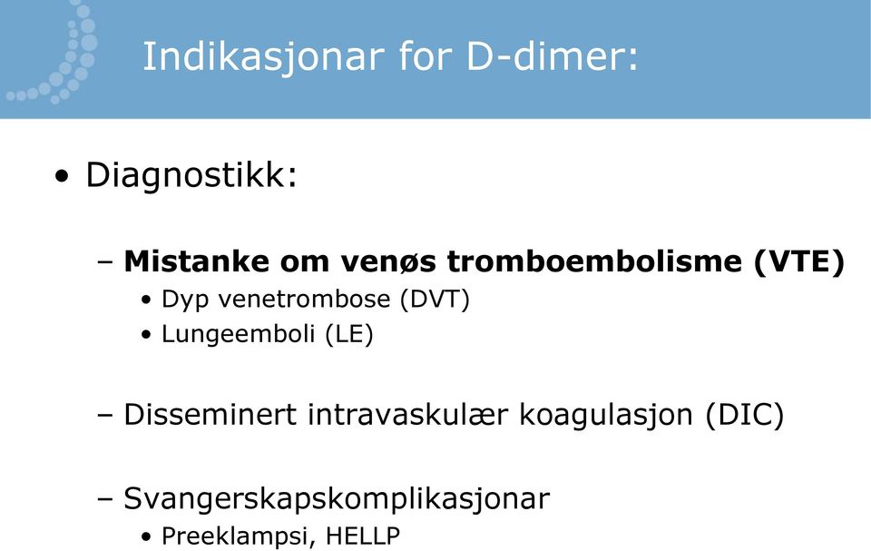 Lungeemboli (LE) Disseminert intravaskulær