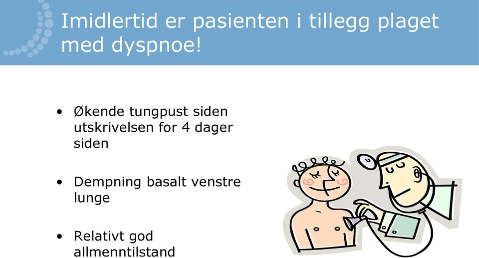 Økende tungpust siden utskrivelsen for 4