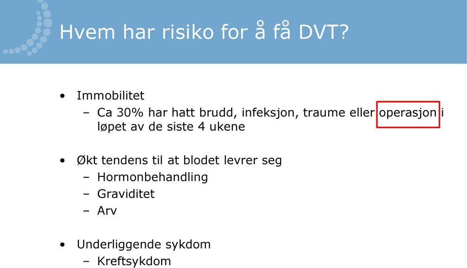 eller operasjon i løpet av de siste 4 ukene Økt tendens