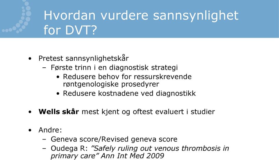 ressurskrevende røntgenologiske prosedyrer Redusere kostnadene ved diagnostikk Wells skår