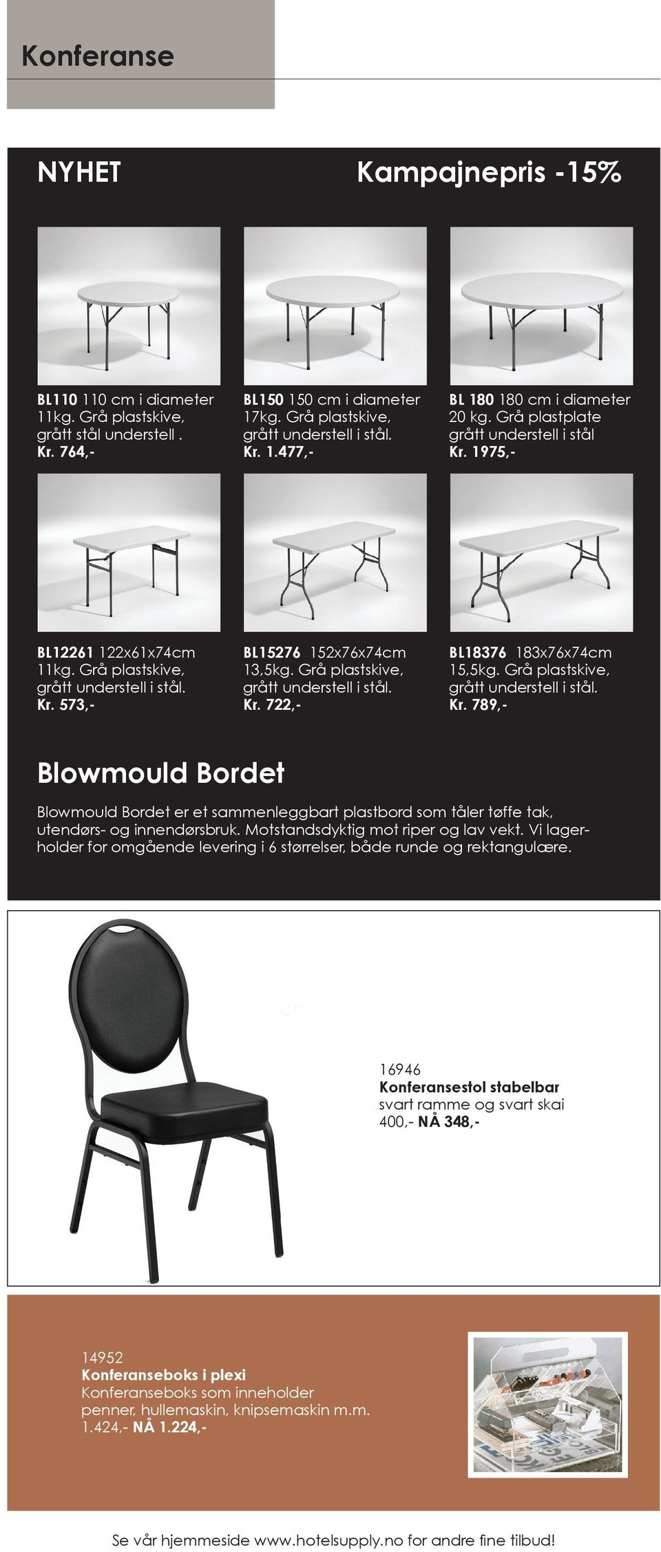 Grå plastskive, Kr. 789,- Blowmould Bordet Blowmould Bordet er et sammenleggbart plastbord som tåler tøffe tak, utendørs- og innendørsbruk. Motstandsdyktig mot riper og lav vekt.