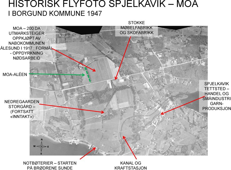 SKOFABRIKK MOA-ALÉEN NEDREGAARDEN STORGÅRD (FORTSATT «INNTAKT») SPJELKAVIK TETTSTED