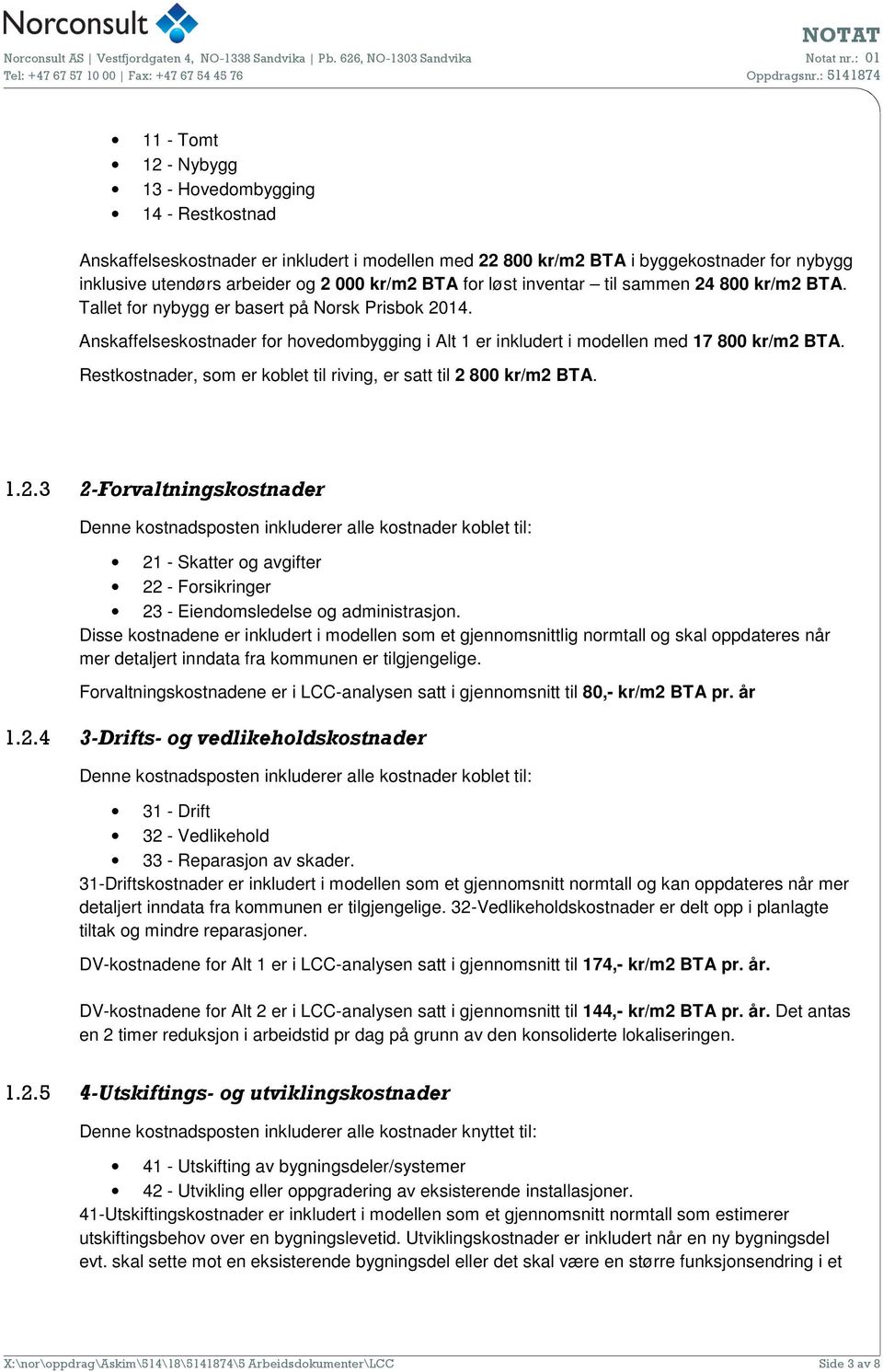 Restkostnader, som er koblet til riving, er satt til 2 