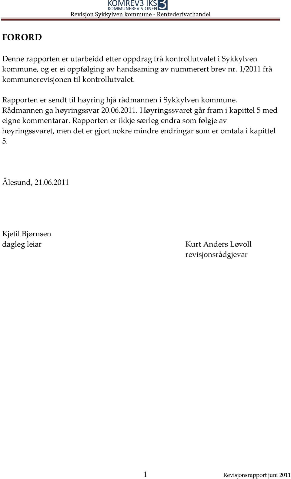 2011. Høyringssvaret går fram i kapittel 5 med eigne kommentarar.