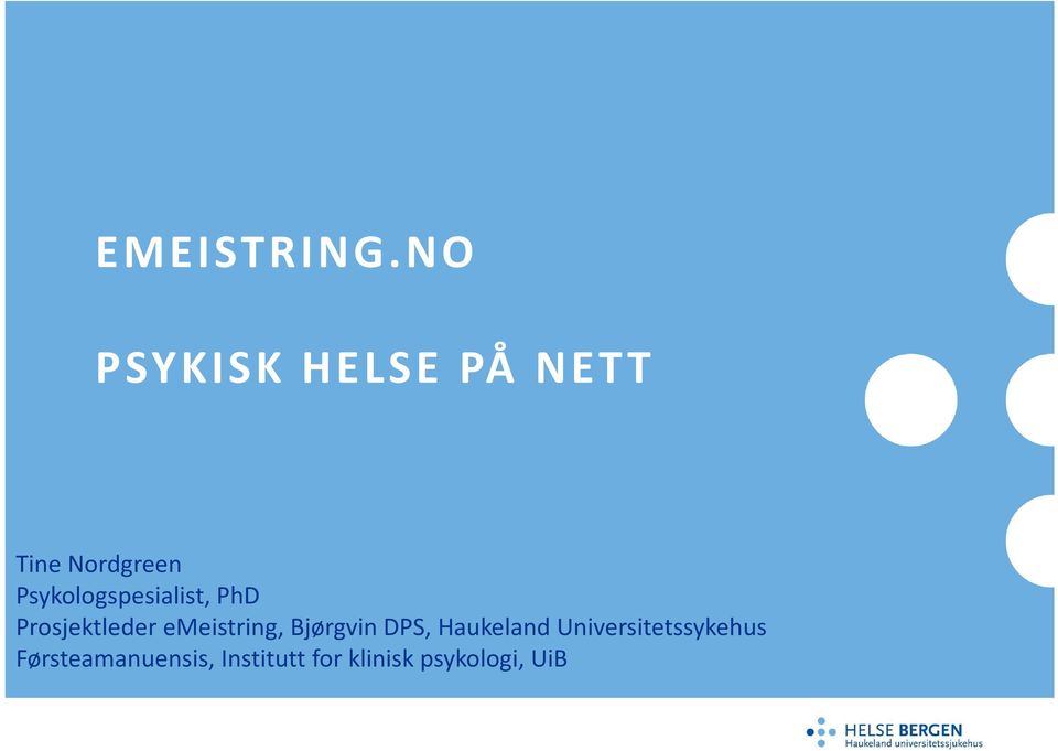 Psykologspesialist, PhD Prosjektleder emeistring,