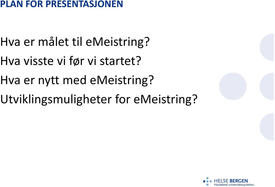 Hva visste vi før vi startet?