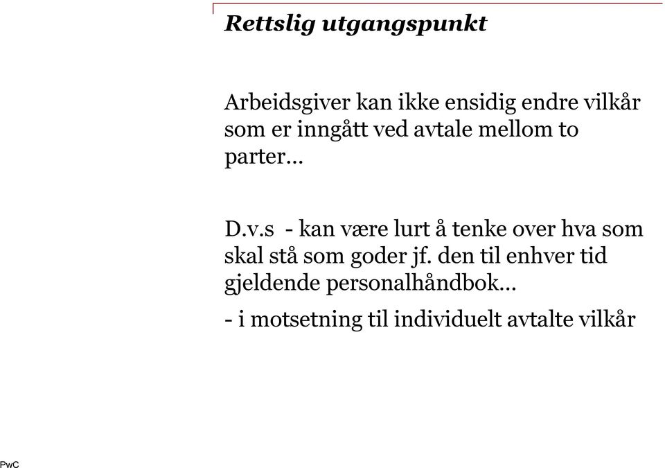 d avtale mellom to parter D.v.s - kan være lurt å tenke over hva som skal stå som goder jf.