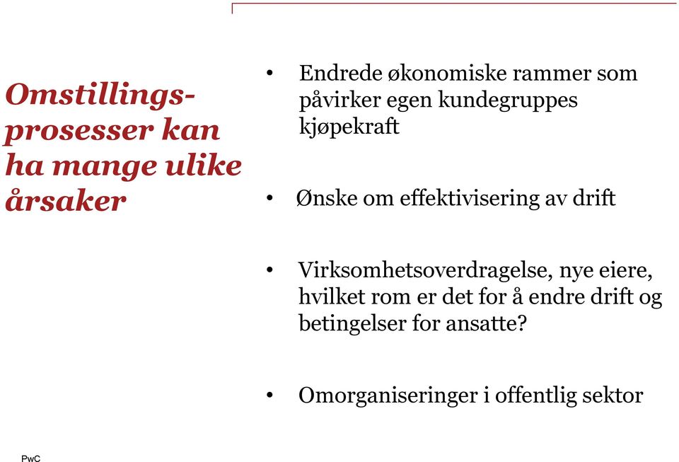 effektivisering av drift Virksomhetsoverdragelse, nye eiere, hvilket