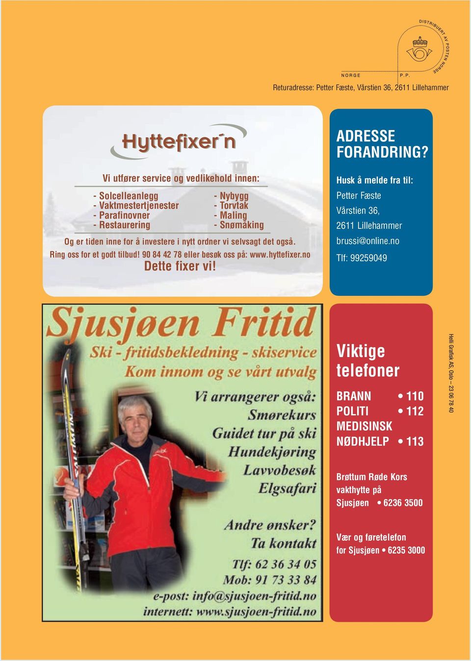 for å investere i nytt ordner vi selvsagt det også. Ring oss for et godt tilbud! 90 84 42 78 eller besøk oss på: www.hyttefixer.no Dette fixer vi!