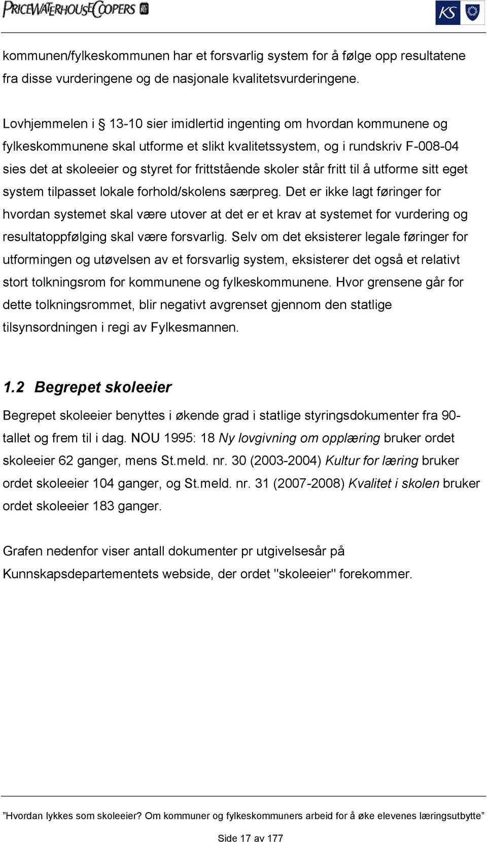 skoler står fritt til å utforme sitt eget system tilpasset lokale forhold/skolens særpreg.