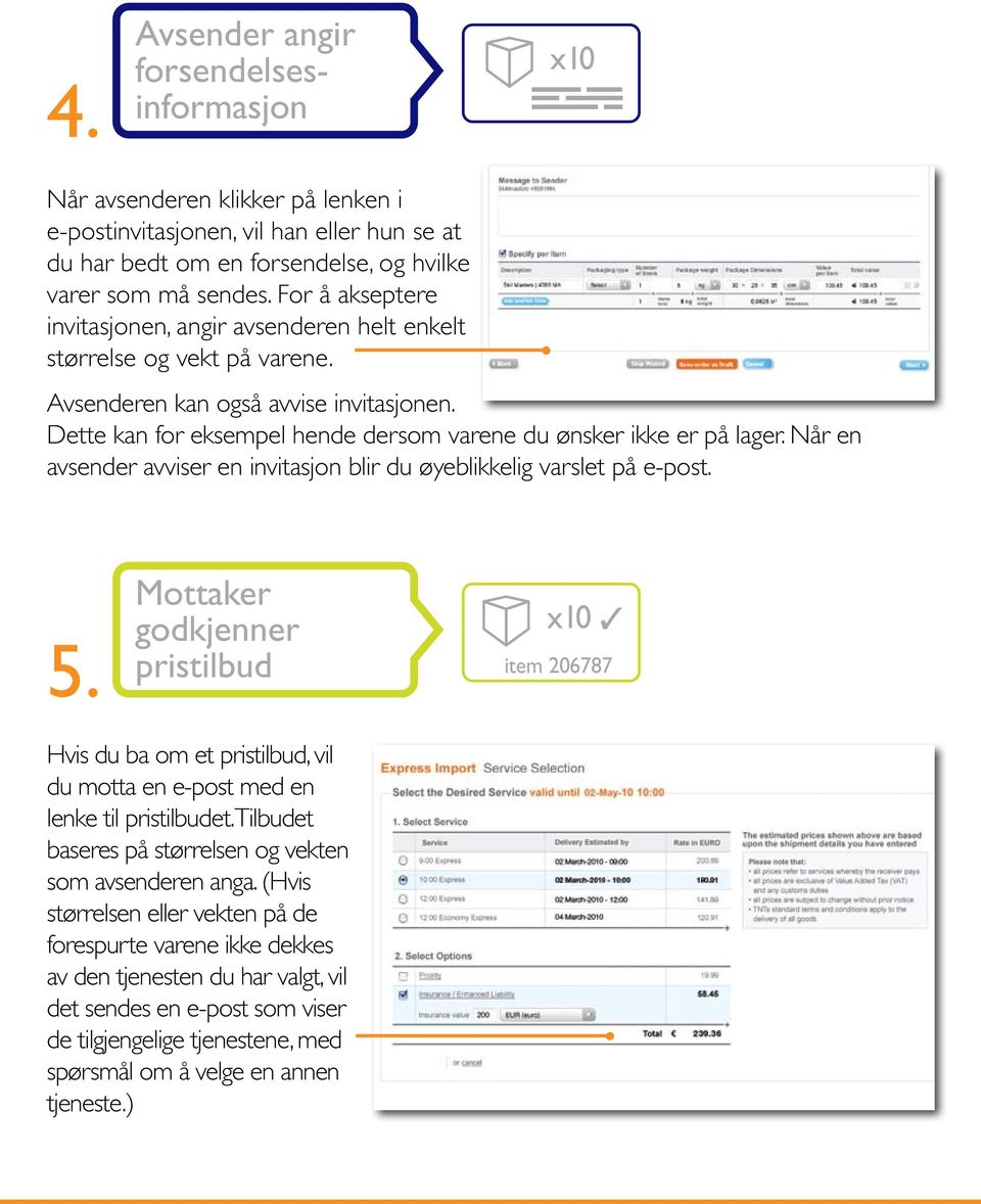 Når en avsender avviser en invitasjon blir du øyeblikkelig varslet på e-post. 5.