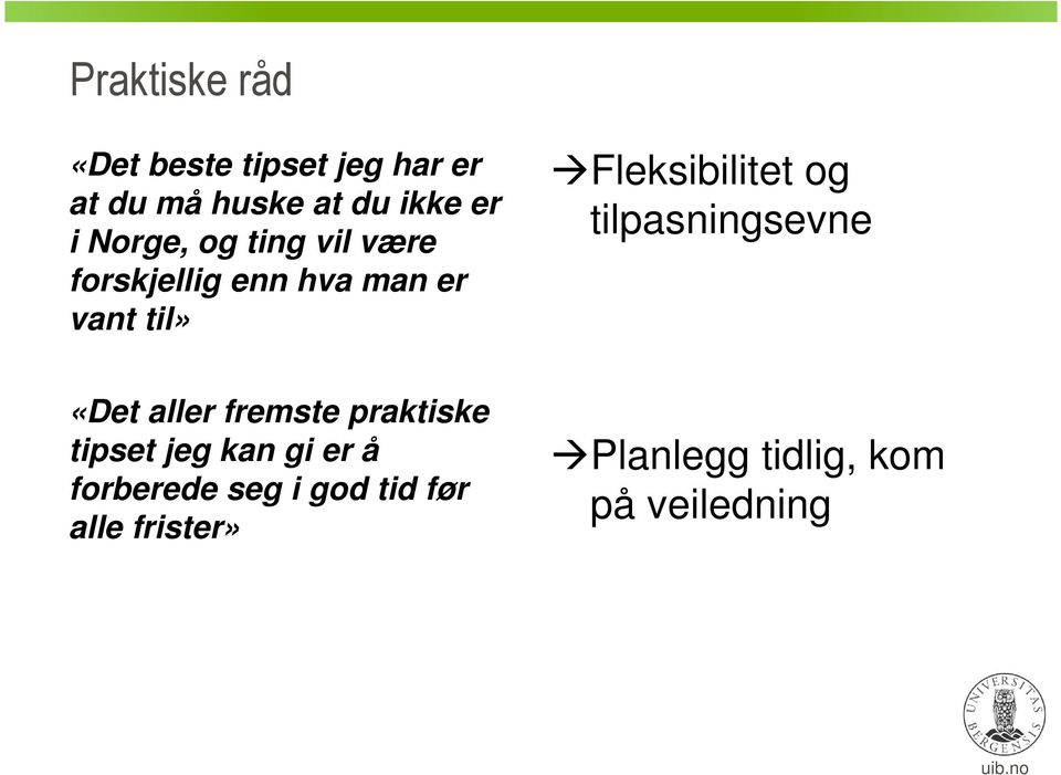 Fleksibilitet og tilpasningsevne «Det aller fremste praktiske tipset jeg