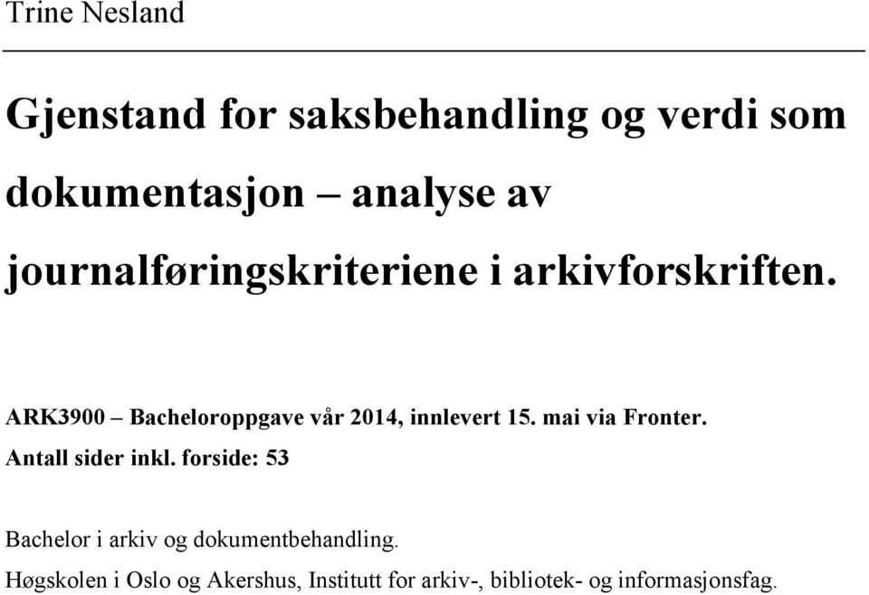 ARK3900 Bacheloroppgave vår 2014, innlevert 15. mai via Fronter. Antall sider inkl.