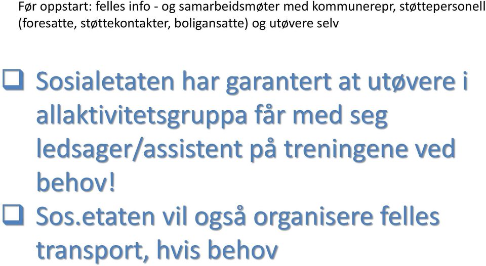 Sosialetaten har garantert at utøvere i allaktivitetsgruppa får med seg