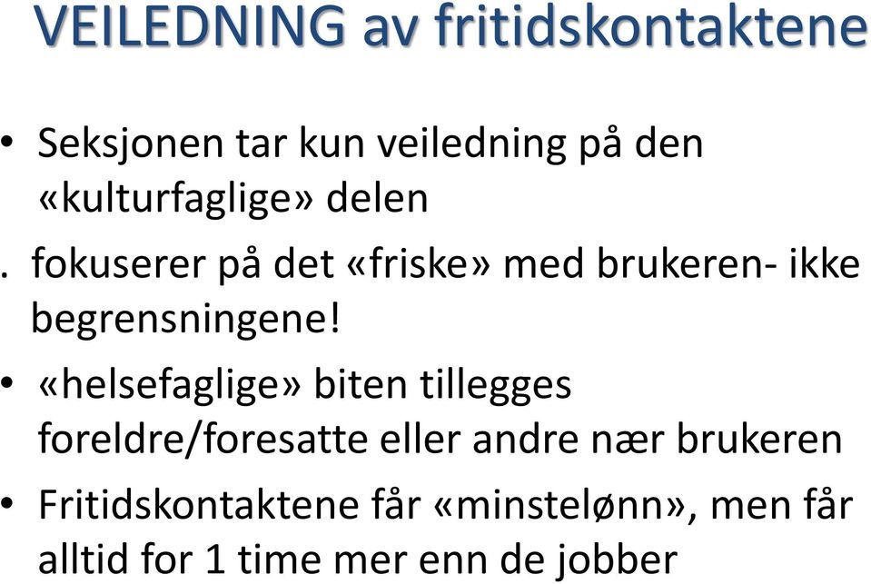 fokuserer på det «friske» med brukeren- ikke begrensningene!