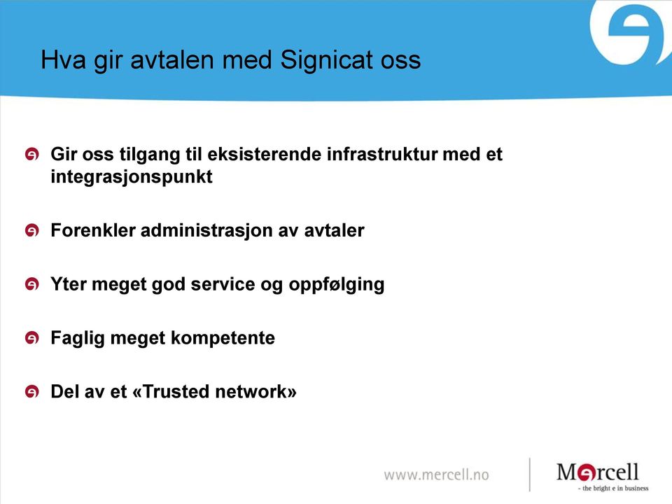 Forenkler administrasjon av avtaler Yter meget god