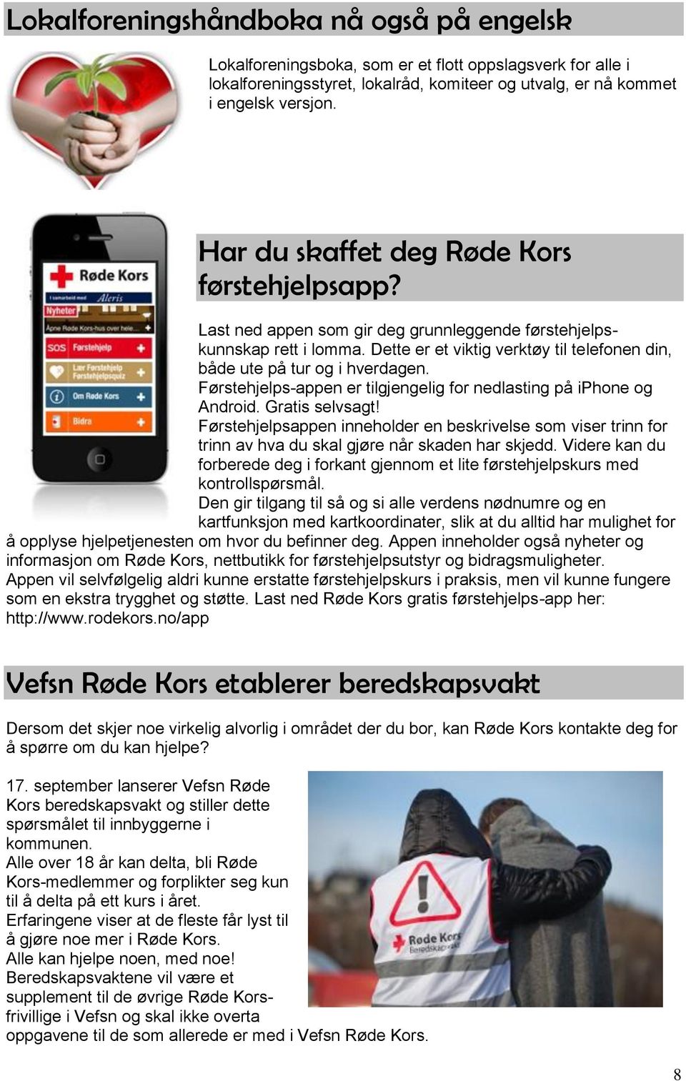 Førstehjelps-appen er tilgjengelig for nedlasting på iphone og Android. Gratis selvsagt!