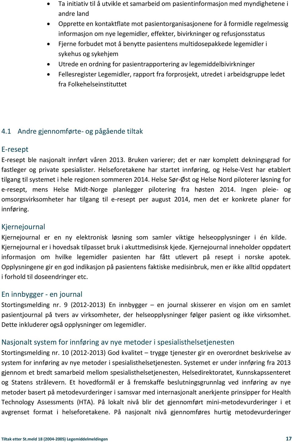 legemiddelbivirkninger Fellesregister Legemidler, rapport fra forprosjekt, utredet i arbeidsgruppe ledet fra Folkehelseinstituttet 4.