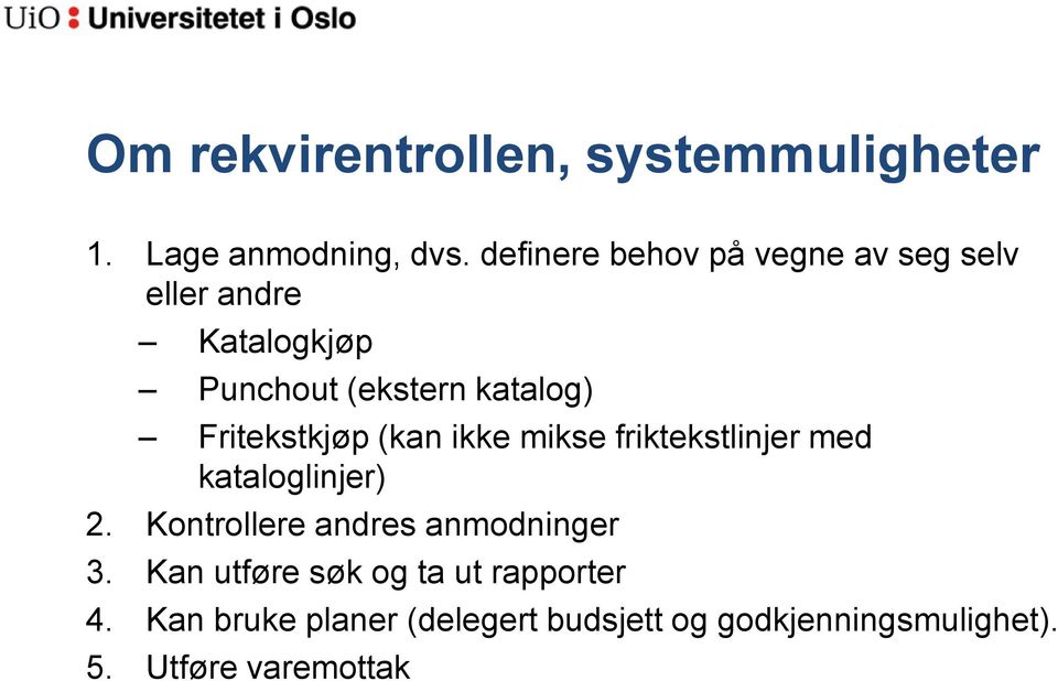 Fritekstkjøp (kan ikke mikse friktekstlinjer med kataloglinjer) 2.